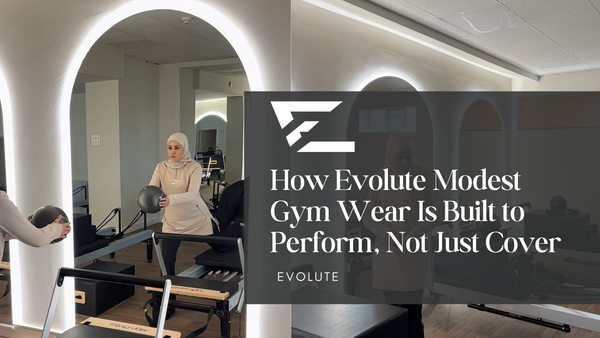How Evolute Modest Gym Wear Is Built to Perform, Not Just Cover